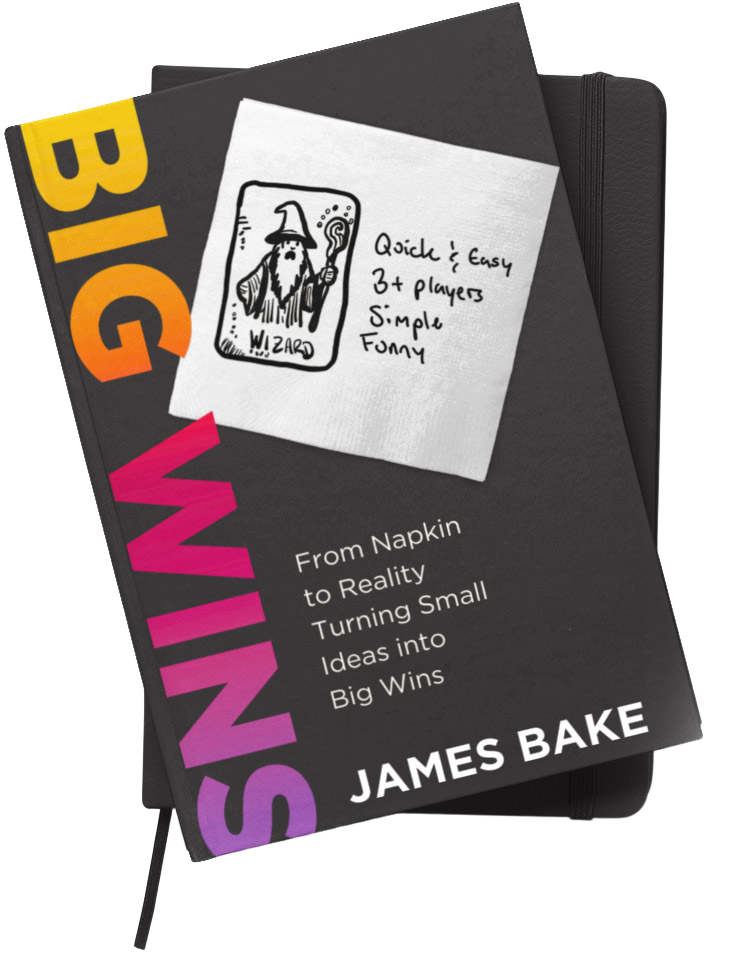 Big Wins: From Napkin to Reality, by James Bake